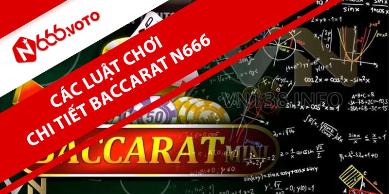 Các luật chơi chi tiết Baccarat N666