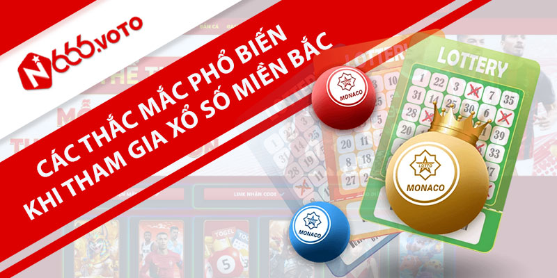 Các thắc mắc phổ biến khi tham gia xổ số miền Bắc