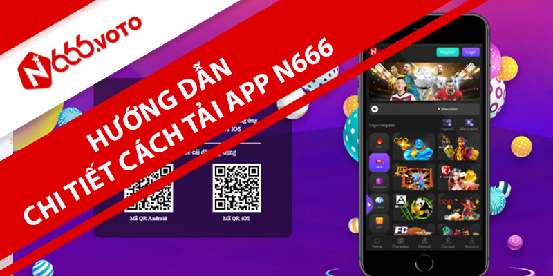 Hướng dẫn chi tiết cách tải App N666