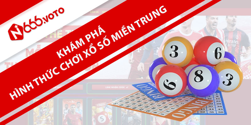 Khám phá hình thức chơi xổ số miền Trung