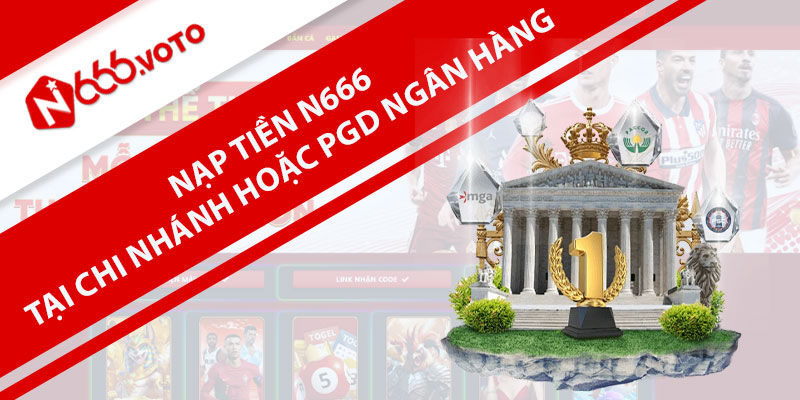 Nạp tiền nhanh chóng tại chi nhánh hoặc PGD ngân hàng